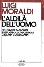 L' aldilà dell'uomo nelle civilta babilonese, egizia, greca, latina, ebraica, cristiana e musulmana