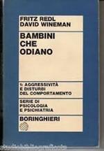 Bambini che odiano. Aggressività e disturbi del comportamento (Vol. 1)