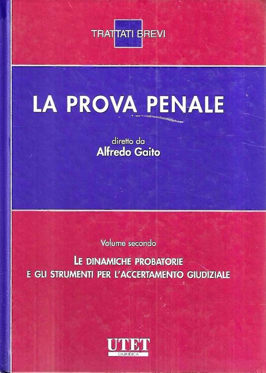 Le dinamiche probatorie e gli strumenti per l'accertamento giudiziale - La prova penale, Volume secondo - copertina
