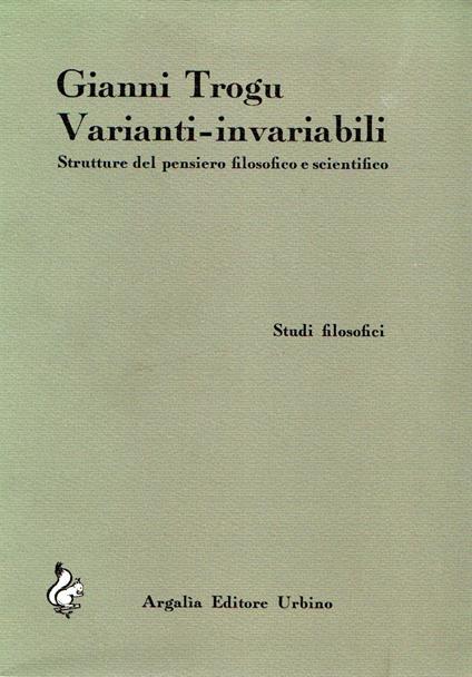 Varianti - invariabili : Strutture del pensiero filosofico e scientifico - Gianni Trogu - copertina