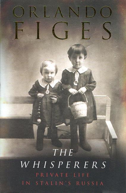 The Whisperers. Private life in Stalin's Russia - Orlando Figes - copertina