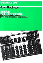 Eresie dell'economia. Un riesame della teoria per il nuovo dibattito economico