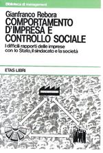 Comportamento d'impresa e controllo sociale. I dificili rapporti delle imprese con lo Stato, il sindacato e la società