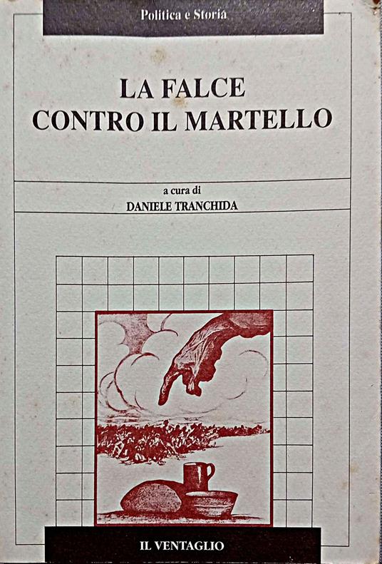 La falce contro il martello: antologia di documenti del partito socialista-rivoluzionario russo nella fase della lotta contro il bolscevismo (1917-1925) - copertina