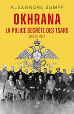 Okhrana: La police secrète des Tsars (1883-1917)