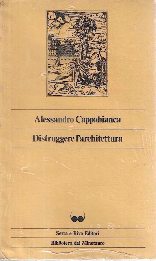 Distruggere l'architettura - Alessandro Cappabianca - copertina