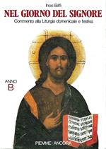 Nel giorno del Signore. Commento alla liturgia domenicale e festiva. Anno B