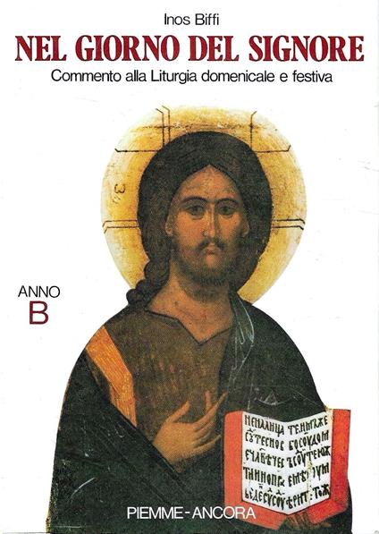 Nel giorno del Signore. Commento alla liturgia domenicale e festiva. Anno B - Inos Biffi - copertina