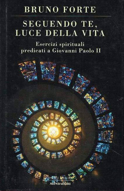 Seguendo te, luce della vita. Esercizi spirituali predicati a Giovanni Paolo II - Bruno Forte - copertina