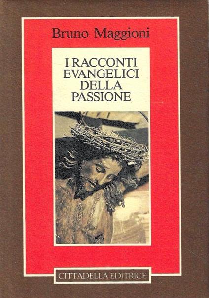 I racconti evangelici della passione - Bruno Maggioni - copertina
