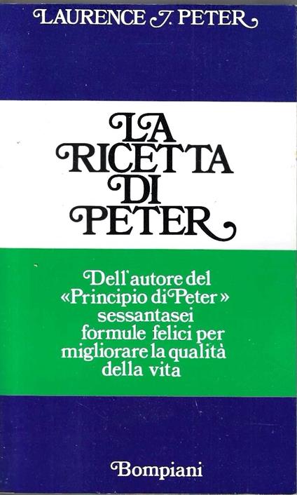 La ricetta di Peter. Come essere creativi, sicuri di sè e competenti - Laurence J. Peter - copertina