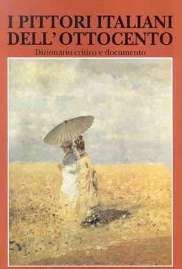 I pittori italiani dell'Ottocento. Dizionario critico e documentario - Agostino M. Comanducci - copertina