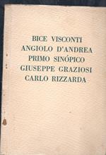 Mostra individuale dei pittori Bice Visconti, Angiolo D'Andrea, Primo Sinopico, dello scultore Giuseppe Graziosi e dei ferri battuti di Carlo Rizzarda