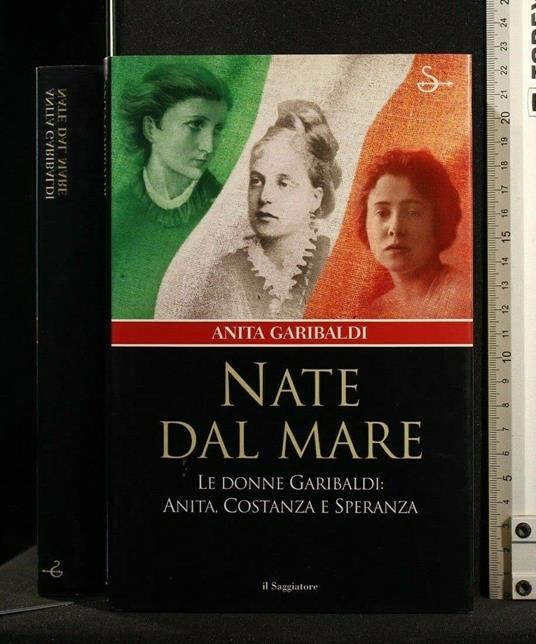 Nate dal mare. Le donne di Garibaldi: Anita, Costanza e Speranza - Anita Garibaldi - copertina