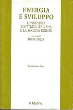 Energia e sviluppo : l'industria elettrica italiana e la Società  Edison