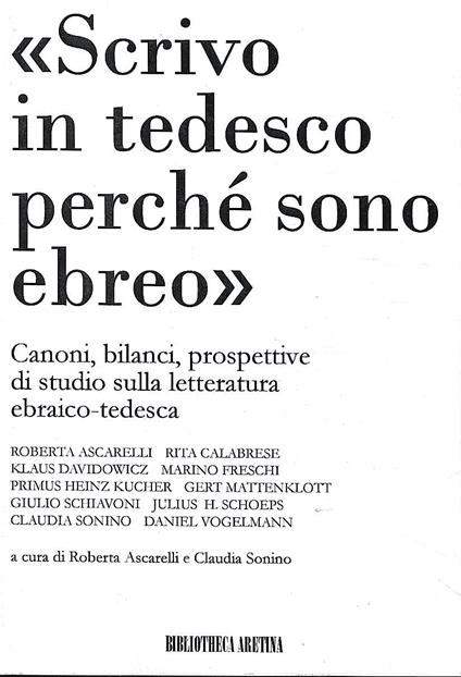 "Scrivo in tedesco perchè sono ebreo". Atti del Convegno "Canoni, bilanci, prospettive di studio sulla letteratura ebraica-tedesca". Arezzo, 6-7 dicembre 2005 - copertina