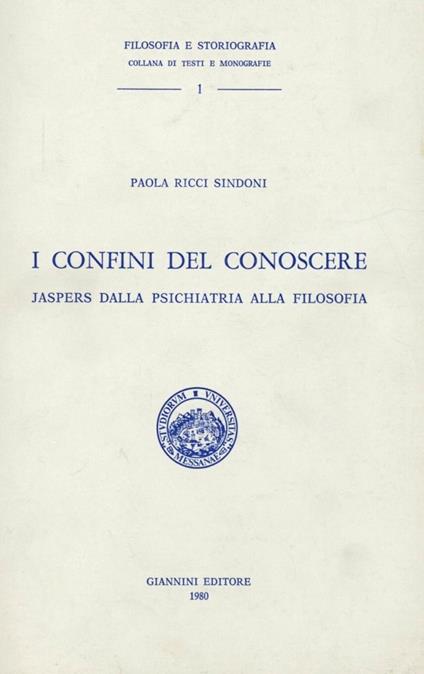 I confini del conoscere. Jaspers dalla psichiatria alla filosofia - copertina