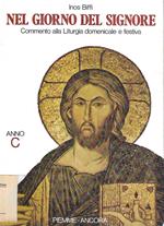 Nel giorno del Signore. Commento alla Liturgia domenicale e festiva. Anno C