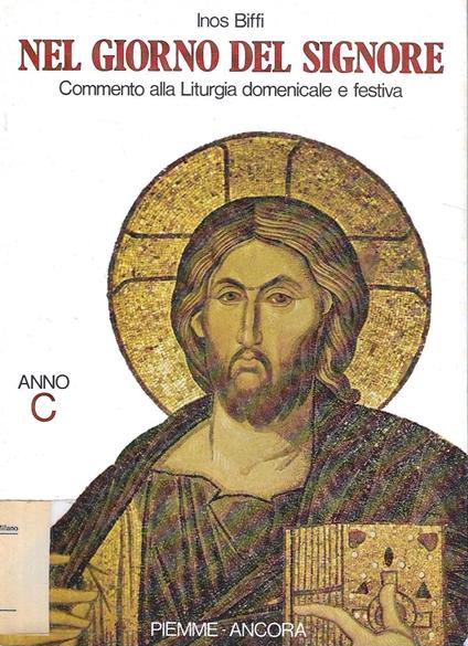 Nel giorno del Signore. Commento alla Liturgia domenicale e festiva. Anno C - Inos Biffi - copertina