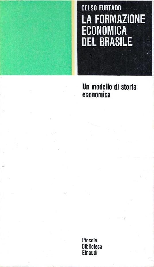 La formazione economica del Brasile. Un modello di storia economica - Celso Furtado - copertina