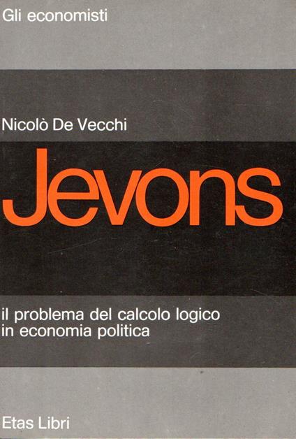 Jevons : Il problema del calcolo logico in economia politica - Nicolò De Vecchi - copertina