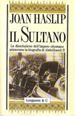 Il Sultano. La dissoluzione dell'impero ottomano attraverso la biografia di Abdulhamit II
