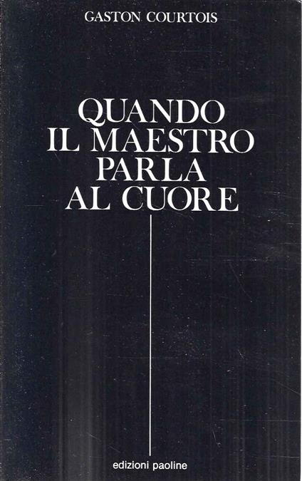 Quando il Maestro parla al cuore. Quaderni spirituali inediti - Gaston Courtois - copertina