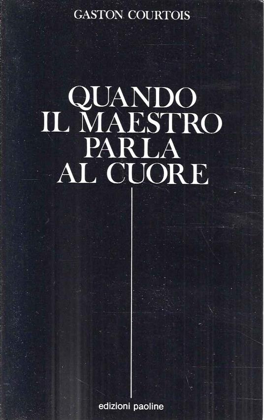 Quando il Maestro parla al cuore. Quaderni spirituali inediti - Gaston Courtois - copertina