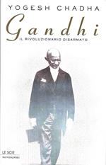 Gandhi : il rivoluzionario disarmato