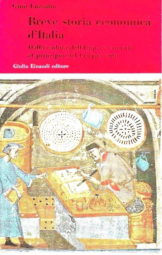 Breve storia economica d'Italia. Dalla caduta dell'Impero romano al principio del Cinquecento - Gino Luzzatto - copertina