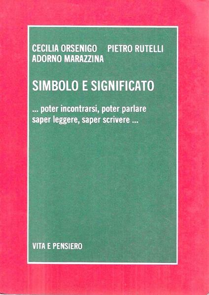 Simbolo e significato... Poter incontrarsi, poter parlare, saper leggere, saper scrivere.. - copertina
