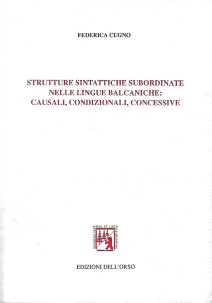 Strutture sintattiche subordinate nelle lingue balcaniche: causali, condizionali, concessive - copertina