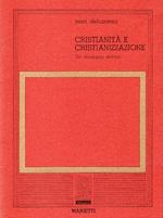 Cristianità e cristianizzazione : Un itinerario storico