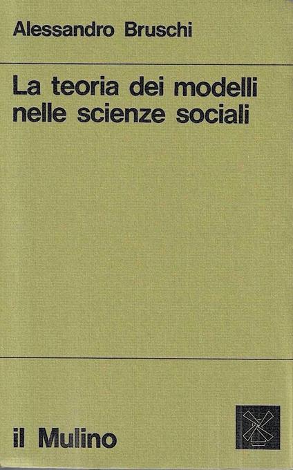 La teoria dei modelli nelle scienze sociali - Alessandro Bruschi - copertina