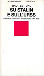 Su Stalin e sull'Urss. Scritti sulla costruzione del socialismo 1958-1961