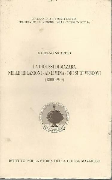 La Diocesi di Mazara nelle relazioni "ad limina" dei suoi vescovi (1800-1910) - Gaetano Nicastro - copertina