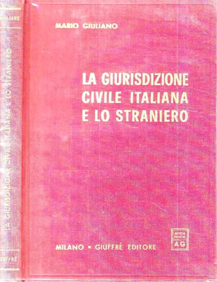 La giurisdizione civile italiana e lo straniero - Mario Giuliano - copertina