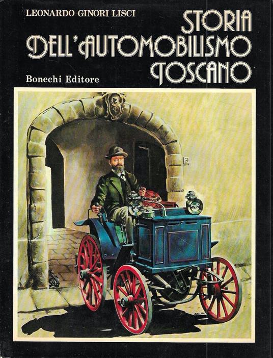 Storia dell'automobilismo toscano 1893-1906: I pionieri - Le prime automobili - Leonardo Ginori Lisci - copertina