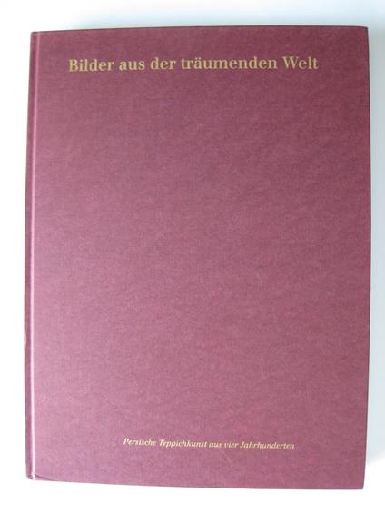 Bilder aus der träumenden Welt. Persische Teppichkunst aus 4 Jahrhunderten - copertina