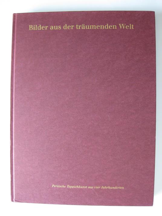 Bilder aus der träumenden Welt. Persische Teppichkunst aus 4 Jahrhunderten - copertina
