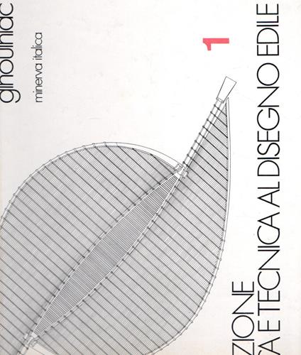 EDUCAZIONE GRAFICA E TECNICA DEL DISEGNO EDILE Volume I - II - copertina