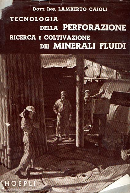 Tecnologia della Perforazione Ricerca e Coltivazione dei Minerali fluidi - copertina