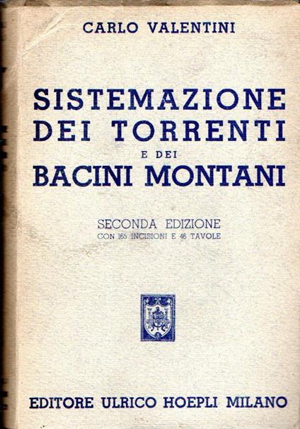 Sistemazione dei torrenti e dei bacini montani - Carlo Valentini - copertina