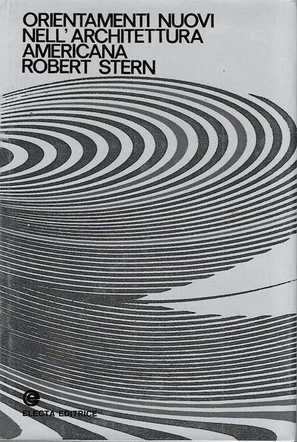 Orientamenti nuovi nell'architettura americana - Robert Stern - copertina