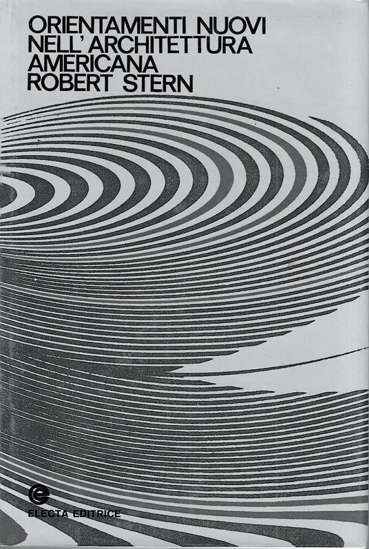Orientamenti nuovi nell'architettura americana - Robert Stern - copertina