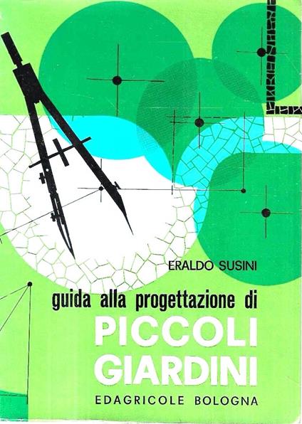 Guida alla progettazione di piccoli giardini - Eraldo Susini - copertina