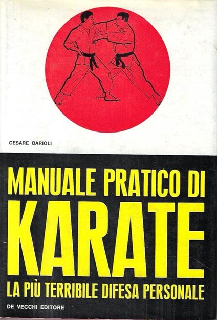 Manuale pratico di karate la più terribile difesa personale - Cesare Barioli - copertina