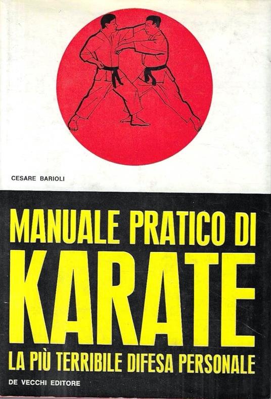 Manuale pratico di karate la più terribile difesa personale - Cesare Barioli - copertina