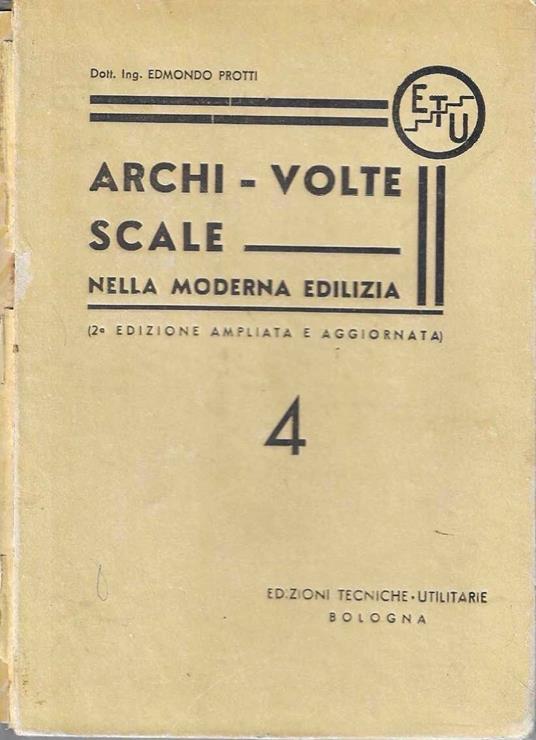Archi - Volte - Scale nella moderna edilizia. 4 - Edmondo Protti - copertina