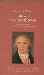 Ludwig van Beethoven. Le nove sinfonie e le altre opere per orchestra
